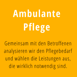 Ambulante  Pflege Gemeinsam mit den Betroffenen  analysieren wir den Pflegebedarf  und wählen die Leistungen aus,  die wirklich notwendig sind.