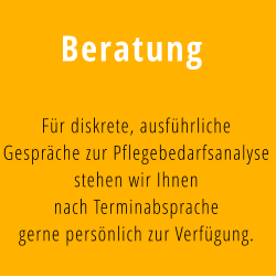 Beratung Für diskrete, ausführliche  Gespräche zur Pflegebedarfsanalyse  stehen wir Ihnen  nach Terminabsprache  gerne persönlich zur Verfügung.